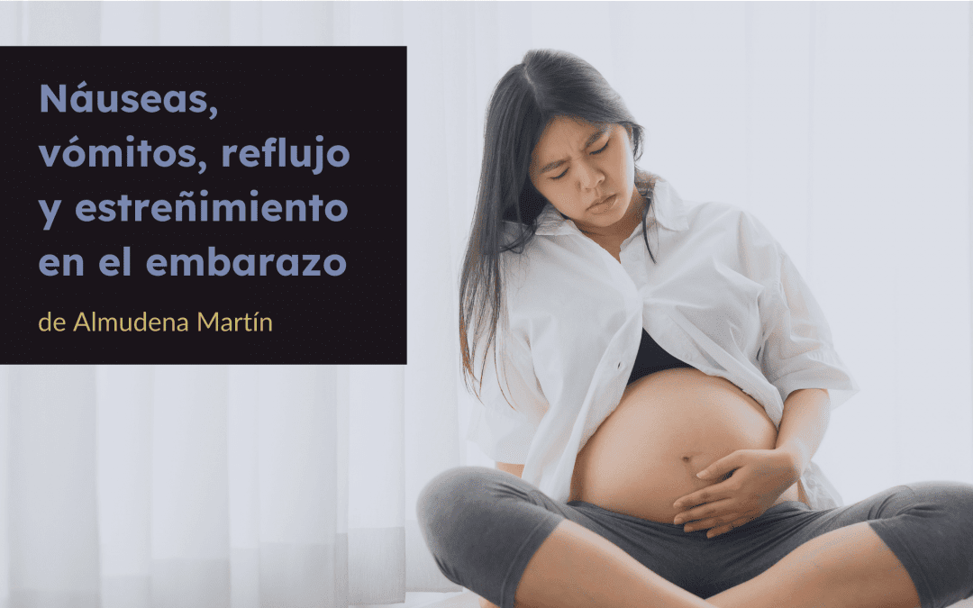 Náuseas, vómitos, reflujo y estreñimiento en el embarazo